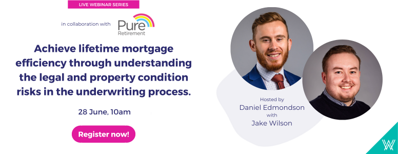 Achieve lifetime mortgage efficiency through understanding the legal and property condition risks in the underwriting process - 18 May and 28 June, 10am - Register now!